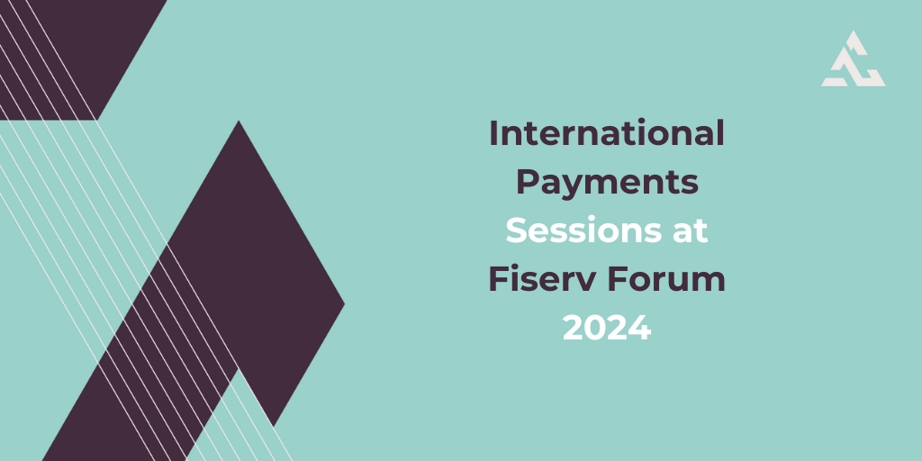 Acceleron’s Guide to Top Sessions on International Payments at Fiserv Forum 2024