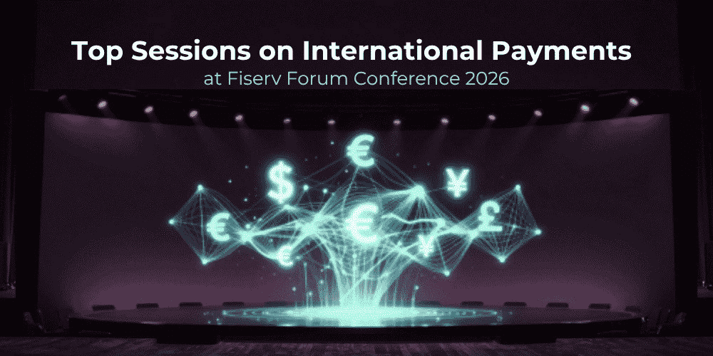 Guide to the Best Cross-Border Payments Sessions at Fiserv Forum 2026