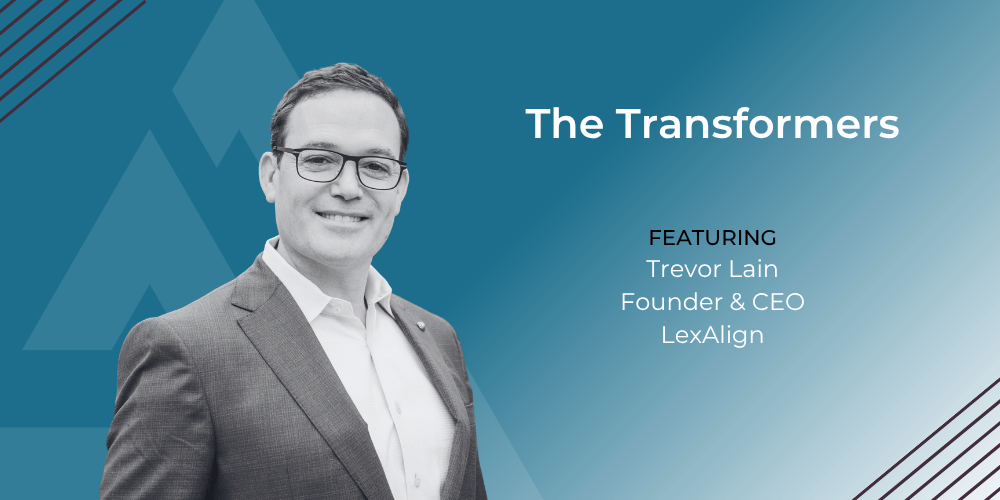 The Transformers: Trevor Lain, Founder & CEO of LexAlign